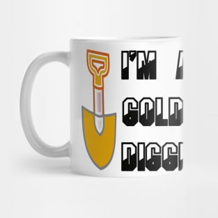 i'm a gold digger ; gold digger t-shirt Mug